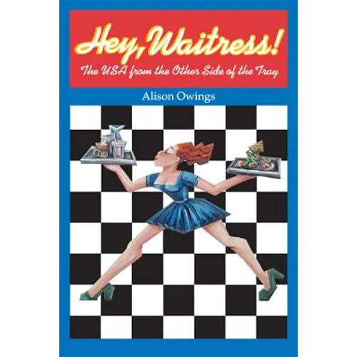 Hey, Waitress!: The USA from the Other Side of the Tray