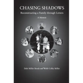 Chasing Shadows: Reconstructing a Family through Letters