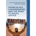 Young Black Changemakers and the Road to Racial Justice
