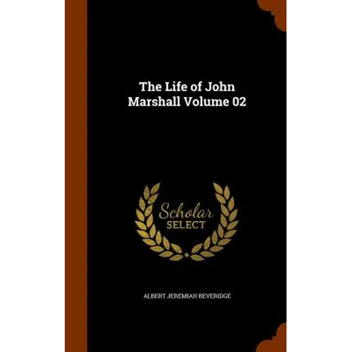 The Life of John Marshall Volume 02