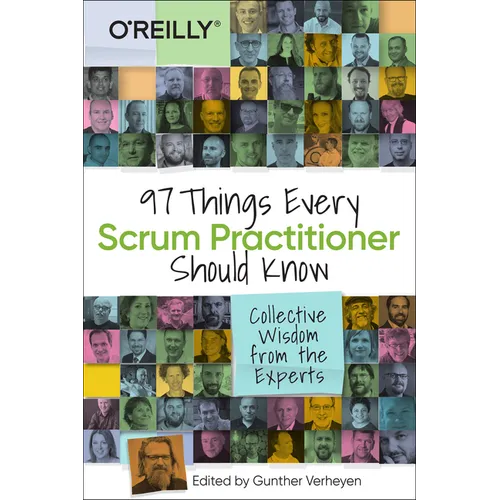 97 Things Every Scrum Practitioner Should Know: Collective Wisdom from the Experts