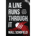 A Line Runs Through It: A Story of Sexual Abuse, Addiction, and Redemption