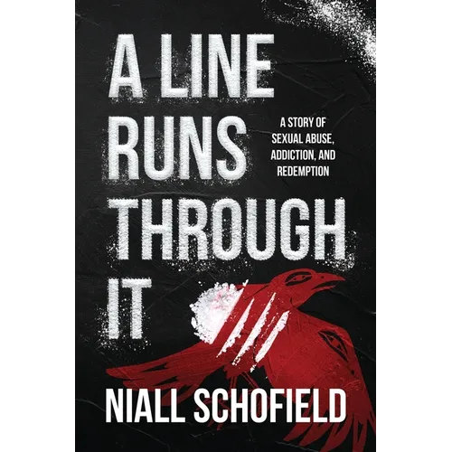A Line Runs Through It: A Story of Sexual Abuse, Addiction, and Redemption