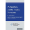 Postpartum Mental Health Disorders: A Casebook