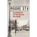 Moore Street: Growing Up in the Era of Jim Crow