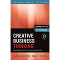 Creative Business Thinking: Developing the skills for thinking outside the box