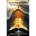 Leadership Paradigm: The Eternal Perspective: Reflections on Leadership