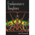 Frankenstein's Daughters: Women Writing Science Fiction
