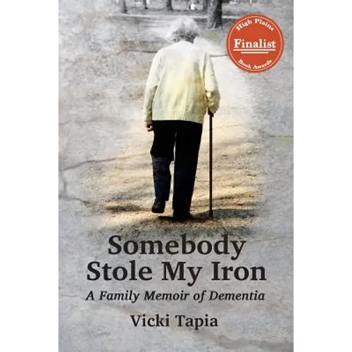 Somebody Stole My Iron: A Family Memoir of Dementia