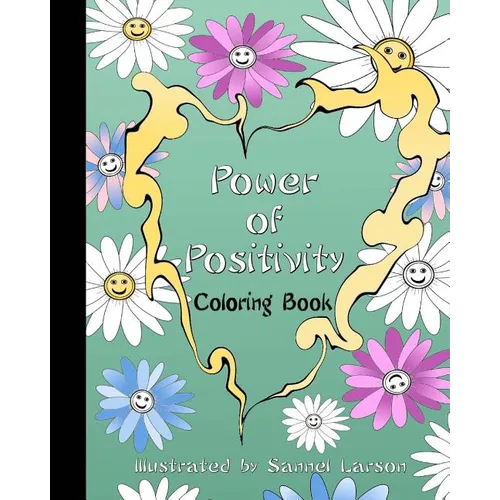 Power of Positivity-Adult Coloring Book: Positive Coloring for a more Positive and Peaceful Mind