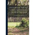 History of the St. Louis Cathedral, of New Orleans