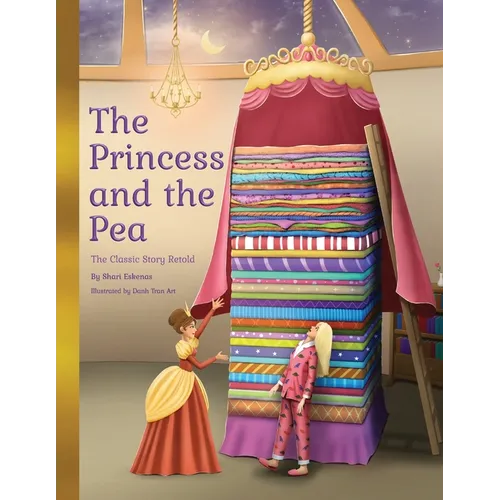 The Princess and the Pea: The Classic Story Retold