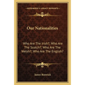 Our Nationalities: Who Are The Irish?; Who Are The Scotch?; Who Are The Welsh?; Who Are The English?