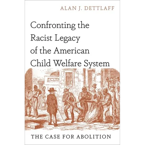 Confronting the Racist Legacy of the American Child Welfare System: The Case for Abolition
