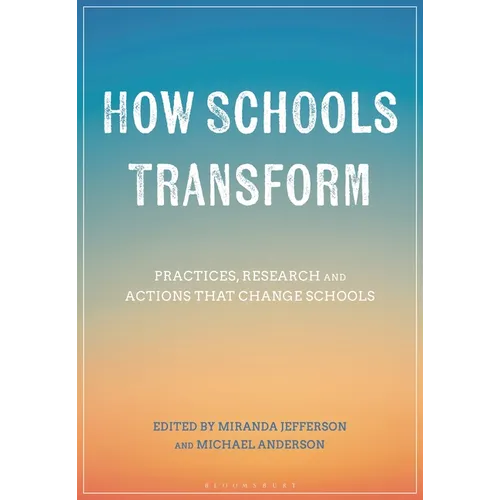 How Schools Transform: Practices, Research and Actions That Change Schools
