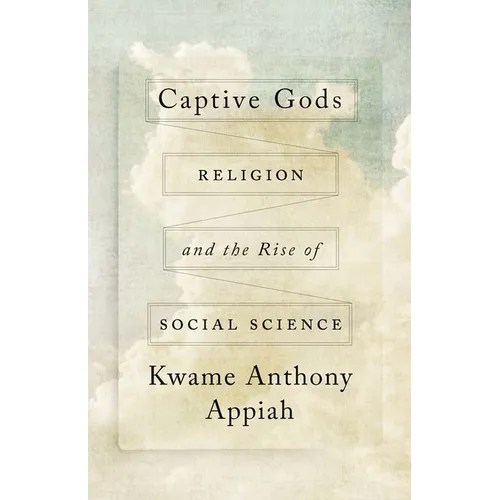 Captive Gods: Religion and the Rise of Social Science