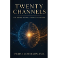 Twenty Channels: An ADHD Mind, From the Inside