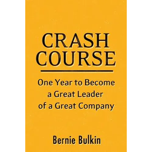 Crash Course: One Year to Become a Great Leader of a Great Company