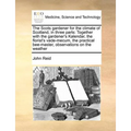The Scots Gardener for the Climate of Scotland, in Three Parts: Together with the Gardener's Kalendar, the Florist's Vade-Mecum, the Practical Bee-Mas
