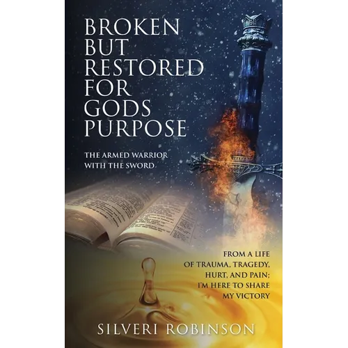 Broken But Restored for Gods Purpose: The armed warrior with the sword