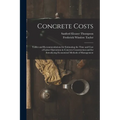 Concrete Costs: Tables and Recommendations for Estimating the Time and Cost of Labor Operations in Concrete Construction and for Intro