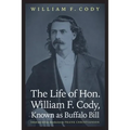The Life of Hon. William F. Cody, Known as Buffalo Bill