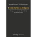 Social Forms of Religion: European and American Christianity in Past and Present