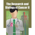 The Research and Biology of Cancer II