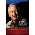 The Other Side of Suffering: The Father of JonBenet Ramsey Tells the Story of His Journey from Grief to Grace