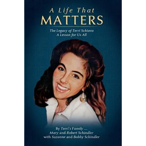 A Life That Matters: The Legacy of Terri Schiavo