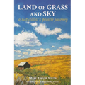 Land of Grass & Sky: A Naturalist's Prairie Journey