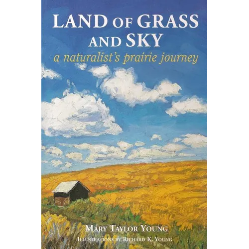 Land of Grass & Sky: A Naturalist's Prairie Journey