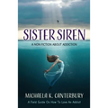 Sister Siren: A Non Fiction About Addiction