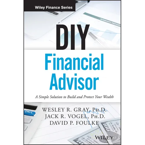 DIY Financial Advisor: A Simple Solution to Build and Protect Your Wealth