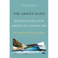The Absent Hand: Reimagining Our American Landscape