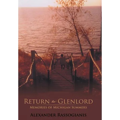 Return to Glenlord: Memories of Michigan Summers