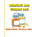 Medicine and Vitamin Log: Details about the Pills I Take