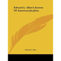 Edward L. Allen's System Of American Jiu-Jitsu