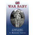 War Baby: An English Schoolgirl's Quest for Independence
