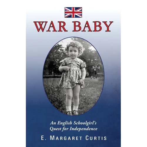 War Baby: An English Schoolgirl's Quest for Independence