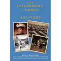From Internment, to Korea, to Solitude: Memoir of Robert M. Wada Nisei child of a WWII Japanese American Internment Camp and later a Marine Corps Vete