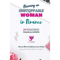 Becoming an Unstoppable Woman in Finance: 29 Strategic Financial Experts