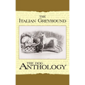 The Italian Greyhound: A Dog Anthology