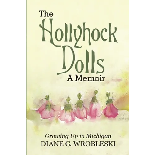 The Hollyhock Dolls-A Memoir: Growing Up in Michigan