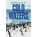 Cold Waters: My Ship Adventures in the Arctic, Antarctica, and North Atlantic