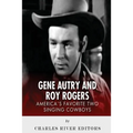 Gene Autry and Roy Rogers: America's Two Favorite Singing Cowboys