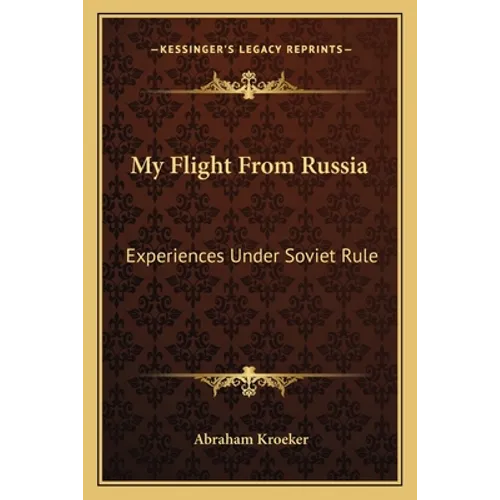 My Flight From Russia: Experiences Under Soviet Rule