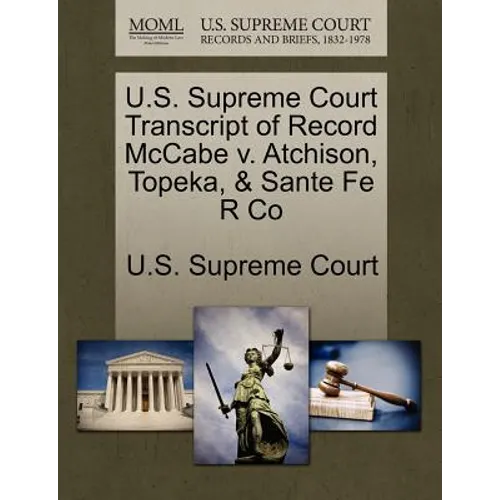 U.S. Supreme Court Transcript of Record McCabe V. Atchison, Topeka, & Sante Fe R Co