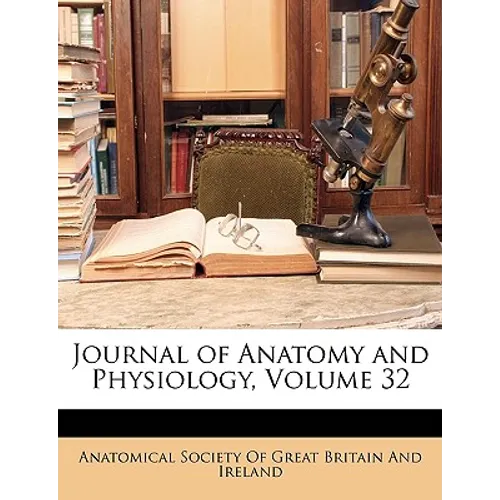 Journal of Anatomy and Physiology, Volume 32 - Paperback