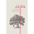 Successful Aging: Learn to Grow Older Gracefully